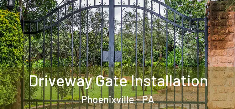 Driveway Gate Installation Phoenixville - PA