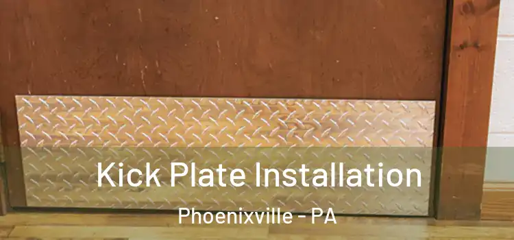 Kick Plate Installation Phoenixville - PA