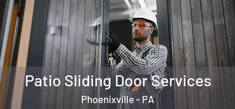 Patio Sliding Door Services Phoenixville - PA