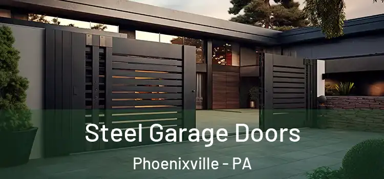 Steel Garage Doors Phoenixville - PA